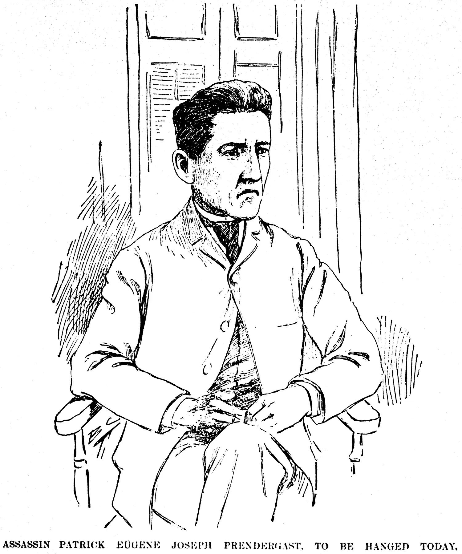 Drawing of a man seated in a chair. He has downturned lips suggesting a frown. The image is subtitled “Assassin Patrick Eugene Joseph Prendergast, To Be Hanged Today.” 